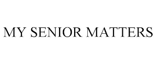 MY SENIOR MATTERS