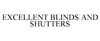 EXCELLENT BLINDS AND SHUTTERS