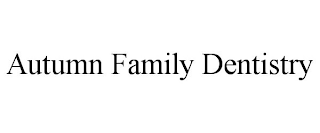 AUTUMN FAMILY DENTISTRY