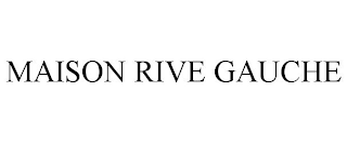 MAISON RIVE GAUCHE