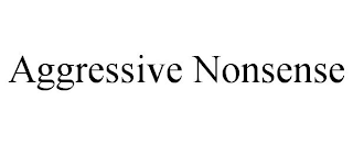AGGRESSIVE NONSENSE