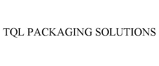 TQL PACKAGING SOLUTIONS