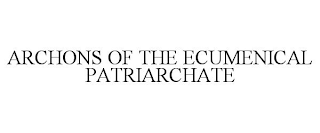 ARCHONS OF THE ECUMENICAL PATRIARCHATE