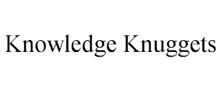 KNOWLEDGE KNUGGETS