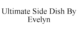 ULTIMATE SIDE DISH BY EVELYN