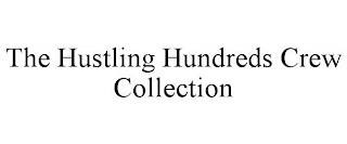 THE HUSTLING HUNDREDS CREW COLLECTION