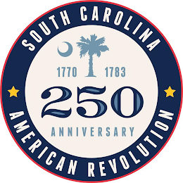 SOUTH CAROLINA 1770 1783 250 ANNIVERSARY AMERICAN REVOLUTION