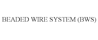 BEADED WIRE SYSTEM (BWS)