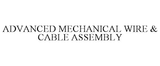 ADVANCED MECHANICAL WIRE & CABLE ASSEMBLY