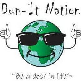 DUN-IT NATION "BE A DOER IN LIFE"