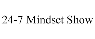 24-7 MINDSET SHOW