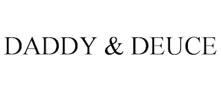 DADDY & DEUCE
