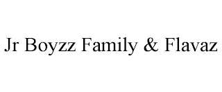 JR BOYZZ FAMILY & FLAVAZ