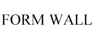 FORM WALL