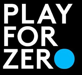 PLAY FOR ZERO