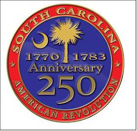 SOUTH CAROLINE 1770 1783 ANNIVERSARY 250 AMERICAN REVOLUTION