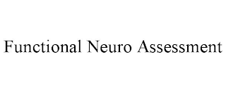 FUNCTIONAL NEURO ASSESSMENT