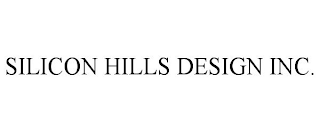 SILICON HILLS DESIGN INC.