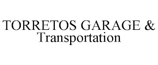 TORRETOS GARAGE & TRANSPORTATION