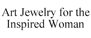 ART JEWELRY FOR THE INSPIRED WOMAN