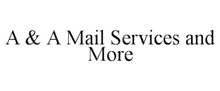 A & A MAIL SERVICES AND MORE