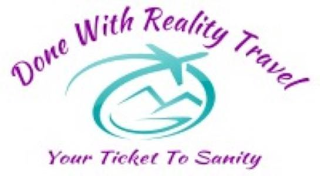 DONE WITH REALITY TRAVEL YOUR TICKET TO SANITY