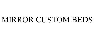 MIRROR CUSTOM BEDS