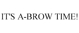 IT'S A-BROW TIME!