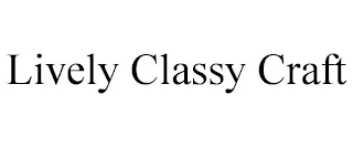 LIVELY CLASSY CRAFT