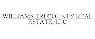 WILLIAMS TRI COUNTY REAL ESTATE, LLC