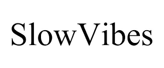 SLOWVIBES