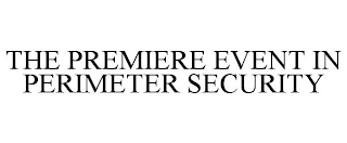 THE PREMIERE EVENT IN PERIMETER SECURITY