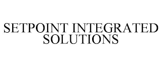 SETPOINT INTEGRATED SOLUTIONS