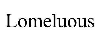 LOMELUOUS