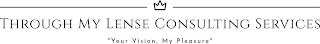 THROUGH MY LENSE CONSULTING SERVICES "YOUR VISION, MY PLEASURE"