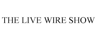 THE LIVE WIRE SHOW