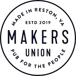 MADE IN RESTON, VA ESTD 2019 MAKERS UNION PUB FOR THE PEOPLE