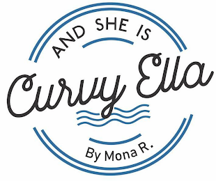 AND SHE IS CURVY ELLA BY MONA R.