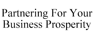 PARTNERING FOR YOUR BUSINESS PROSPERITY