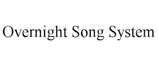 OVERNIGHT SONG SYSTEM