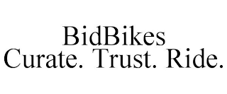 BIDBIKES CURATE. TRUST. RIDE.