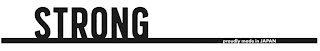 STRONG PROUDLY MADE IN JAPAN