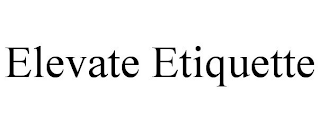 ELEVATE ETIQUETTE