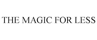 THE MAGIC FOR LESS