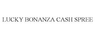 LUCKY BONANZA CASH SPREE