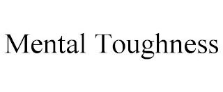 MENTAL TOUGHNESS