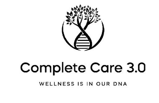 COMPLETE CARE 3.0 WELLNESS IS IN OUR DNA