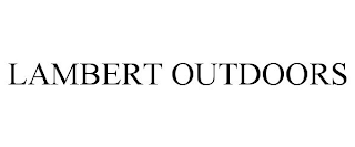 LAMBERT OUTDOORS