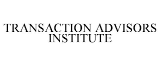 TRANSACTION ADVISORS INSTITUTE