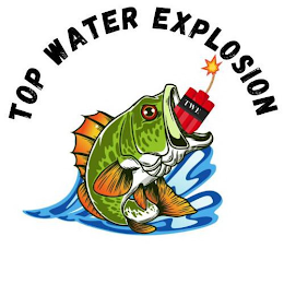 TWE TOP WATER EXPLOSION